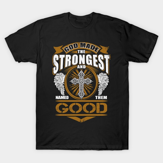 Good Name T Shirt - God Found Strongest And Named Them Good Gift Item T-Shirt by reelingduvet